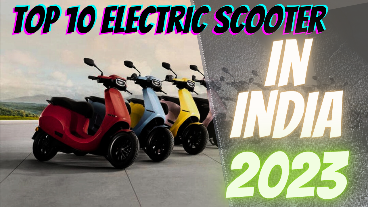 Top 10 best electric scooter in india 2023